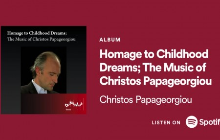 Homage to childhood dreams'' η μουσική του Χρίστου Παπαγεωργίου κυκλοφόρησε από την Donemus Records
