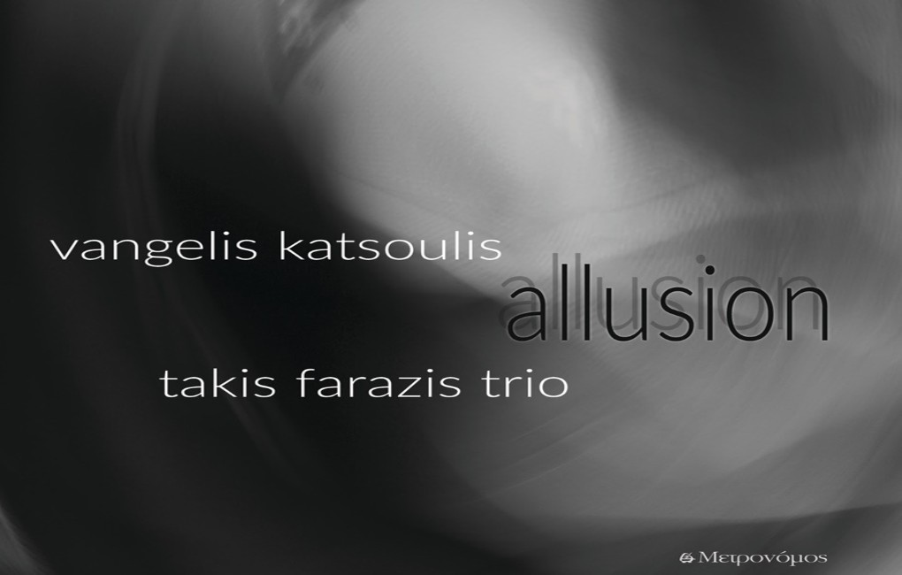 Νέο άλμπουμ του Βαγγέλη Κατσούλη με τίτλο ''Allusion'' με τους Takis Farazis Trio